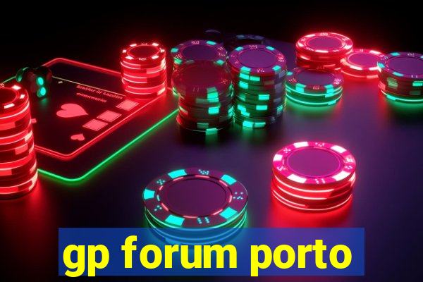 gp forum porto